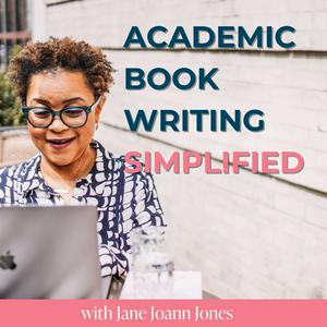 Academic Book Writing Simplified with Jane Joann Jones