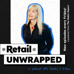 Listen to Retail Unwrapped - from The Robin Report in the App