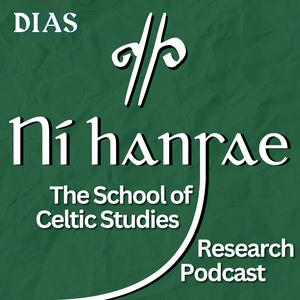 Ní hansae: The School of Celtic Studies Research Podcast