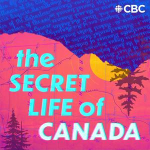 Listen to The Secret Life of Canada in the App