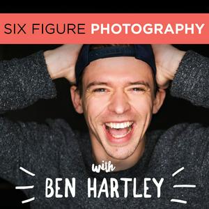 Listen to The Six Figure Photography Podcast With Ben Hartley in the App