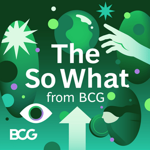 Listen to The So What from BCG in the App