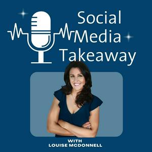 The Social Media Takeaway - Louise McDonnell