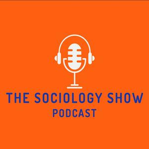 Listen to The Sociology Show in the App