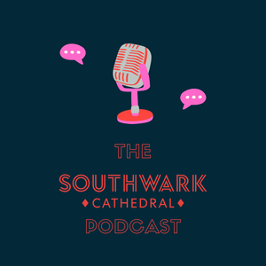 The Southwark Cathedral Podcast