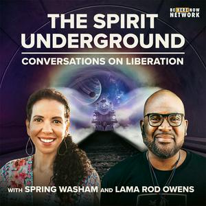 Listen to The Spirit Underground with Spring Washam and Lama Rod Owens in the App