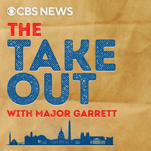 The Takeout with Major Garrett