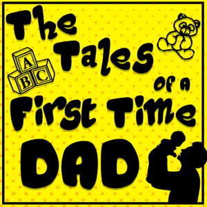 The Tales of a First Time Dad