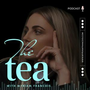 Listen to The Tea with Myriam Francois in the App