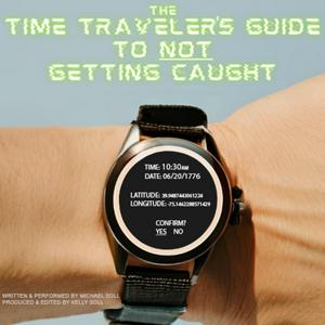 Listen to The Time Traveler's Guide to NOT Getting Caught in the App