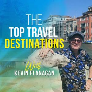 Listen to The Top Travel Destinations with Kevin Flanagan in the App