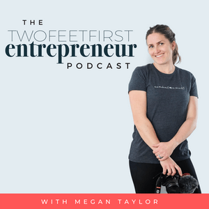 The TwoFeetFirst Entrepreneur Podcast