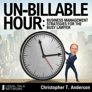 Listen to Un-Billable Hour: Business Management Strategies for the Busy Lawyer in the App