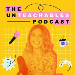 Listen to The Unteachables Podcast in the App