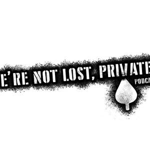 The "We're Not Lost, Private" Podcast