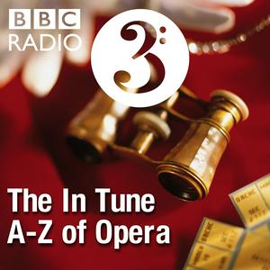 Listen to The In Tune A-Z of Opera in the App