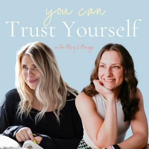 Listen to You Can Trust Yourself with Meg & Maggi in the App