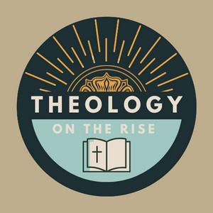 Listen to Theology On The Rise Podcast in the App