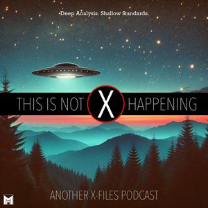 Listen to This Is Not Happening: Another X-Files Podcast in the App