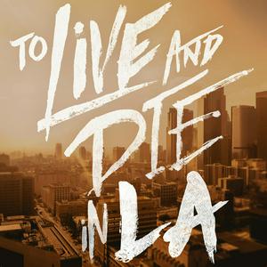 Listen to To Live and Die in LA in the App