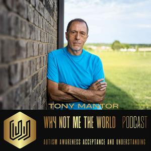 Listen to Tony Mantor: Why Not Me the World in the App