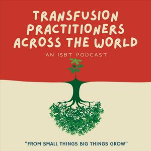 Listen to Transfusion Practitioners across the world in the App