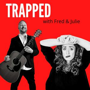 Trapped with Fred & Julie
