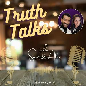 Truth Talks with Sam & Alex