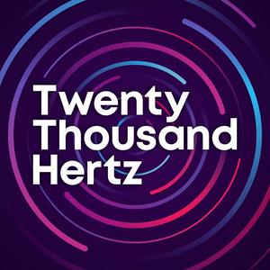 Listen to Twenty Thousand Hertz in the App