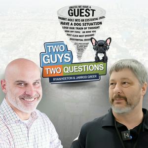 Two Guys, Two Questions