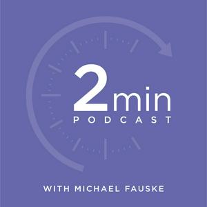 Two Minute Podcast with MichaelFauske
