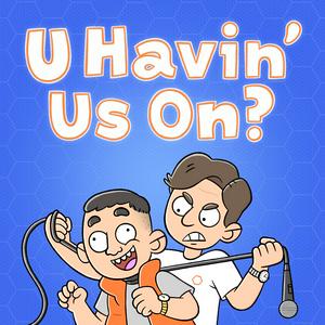 Listen to U Havin’ Us On? in the App