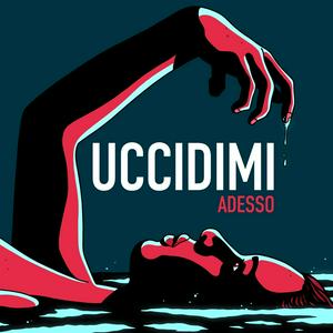 Listen to Uccidimi Adesso in the App