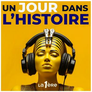 Listen to Un Jour dans l'Histoire in the App