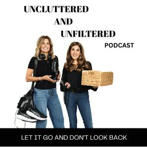 Uncluttered and Unfiltered: The Podcast For Women Over 50