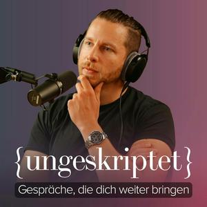 Listen to {ungeskriptet} - Gespräche, die dich weiter bringen in the App