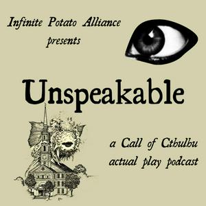 Unspeakable: A Call of Cthulu Actual Play Podcast