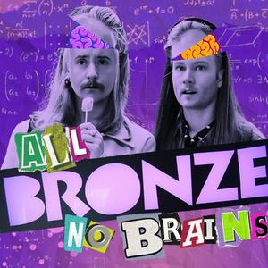 All Bronze, No Brains!