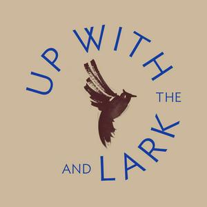 Listen to Up With The Lark And in the App
