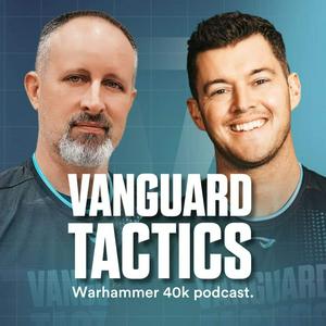 Listen to The Vanguard Tactics Podcast: A Warhammer Podcast in the App