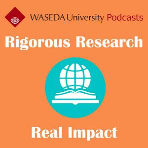 Listen to Waseda University Podcasts: Rigorous Research, Real Impact in the App
