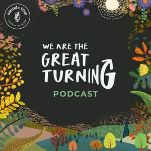 Listen to We Are The Great Turning in the App