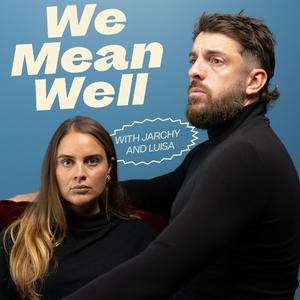 Listen to We Mean Well in the App