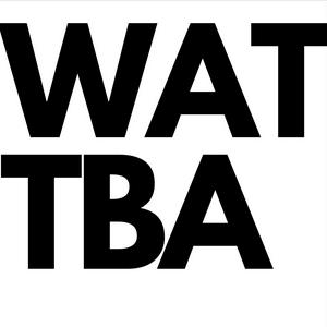 WATTBA (What a Time to Be Alive): The Worst Podcast of All Time