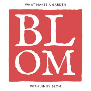 Listen to What Makes a Garden with Jinny Blom in the App