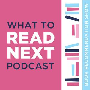 Listen to What to Read Next Podcast l Book Recommendation Show in the App