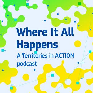 Where It All Happens – Territories in ACTION Podcast
