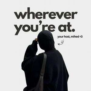 Listen to Wherever You’re At. in the App