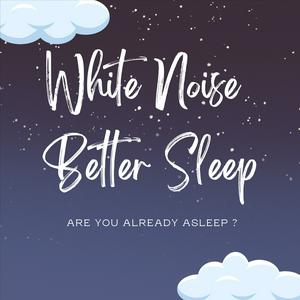 Listen to White Noise - Better Sleep in the App