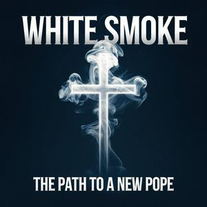 Listen to White Smoke - The Path to a New Pope in the App